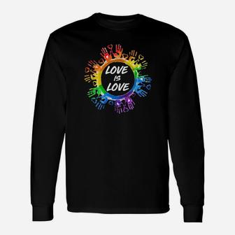 Love Is Love Lgbt Long Sleeve T-Shirt - Monsterry