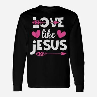 Love Like Jesus Quotes Christian Religious Easter Day Unisex Long Sleeve | Crazezy
