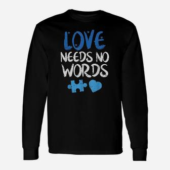Love Needs No Words Awareness Unisex Long Sleeve | Crazezy UK