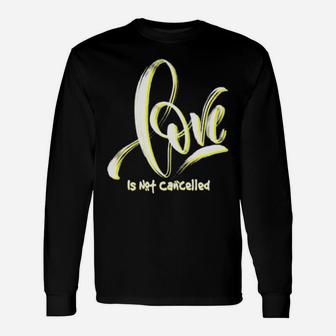 Love Is Not Cancelled Cute Valentines Long Sleeve T-Shirt - Monsterry DE