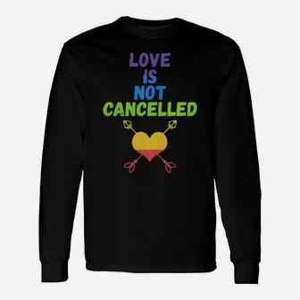 Love Is Not Cancelled Long Sleeve T-Shirt - Monsterry DE