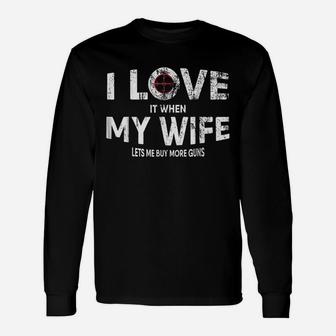 I Love It When My Wife Lets Me Buy More Long Sleeve T-Shirt - Thegiftio UK