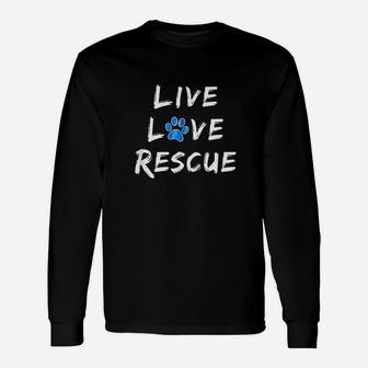 Lucky Dog Animal Rescue Live Love Rescue Unisex Long Sleeve | Crazezy DE