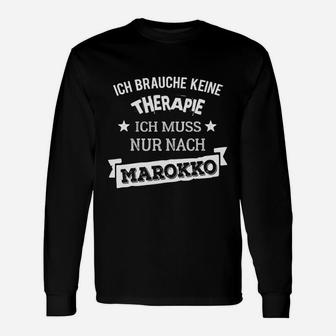 Lustiges Langarmshirts Ich brauche keine Therapie, nur Marokko für Reisefreunde - Seseable