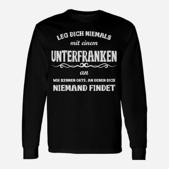 Lustiges Unterfranken Spruch Langarmshirts Leg dich niemals mit einem Unterfranken an - Schwarz - Seseable