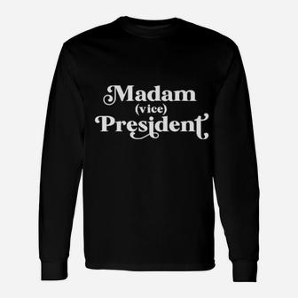 Madam President Long Sleeve T-Shirt - Monsterry