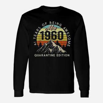 Made In 1960 Born May 1960 61St Birthday Unisex Long Sleeve | Crazezy UK