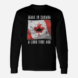 Made In Canada Long Time Ago Unisex Long Sleeve | Crazezy CA