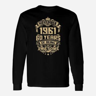 Made In November 1961 60 Years Of Being Awesome Gifts Tees Unisex Long Sleeve | Crazezy CA