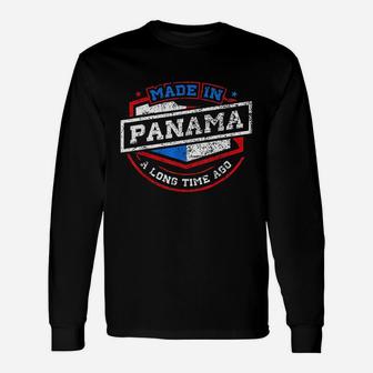 Made In Panama A Long Time Ago Top Native Birthday Unisex Long Sleeve | Crazezy CA