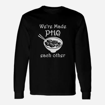Made Pho Each Other Partner Pho Bowl Pun Vietnam Unisex Long Sleeve | Crazezy