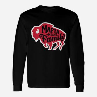 Mafia Means Long Sleeve T-Shirt - Monsterry UK