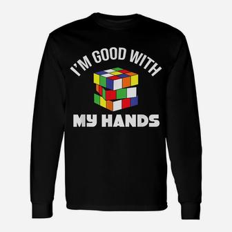 Magic Cube - Good With My Hands - Puzzle - Funny Text - Joke Unisex Long Sleeve | Crazezy