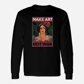 Make Art Not War Graphic Artists Painters Illustrators Unisex Long Sleeve | Crazezy
