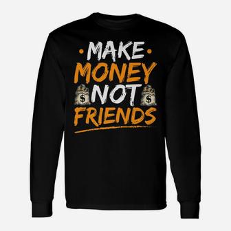 Make Money Not Friends Entrepreneur Hustle Hard Christmas Unisex Long Sleeve | Crazezy UK