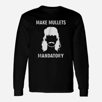 Make Mullets Mandatory Unisex Long Sleeve | Crazezy DE
