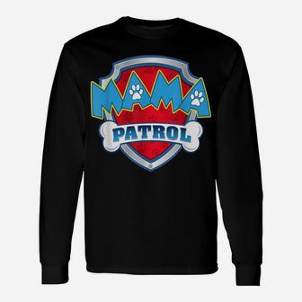 Mama Patrol Shirt-Dog Mom Dad Funny Gift Birthday Party Unisex Long Sleeve | Crazezy