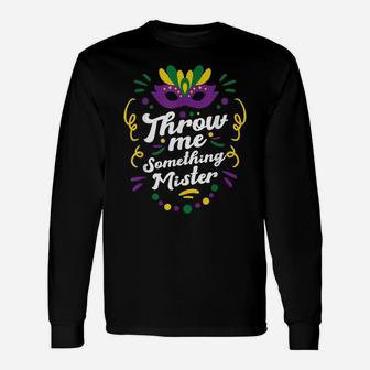 Mardi Gras Parade Outfit For Women Throw Me Something Mister Unisex Long Sleeve | Crazezy