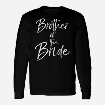 Matching Bridal Party Gifts For Family Brother Of The Bride Unisex Long Sleeve | Crazezy AU