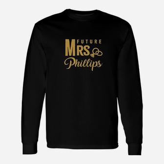 Matching Engagement Gift For Women Bride Future Mrs Phillips Unisex Long Sleeve | Crazezy CA