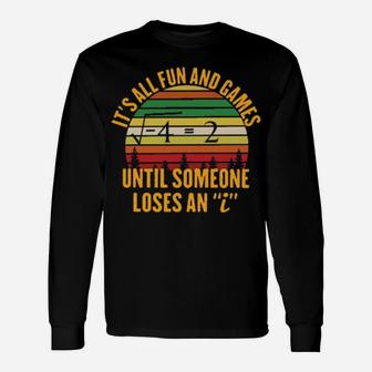 Math Its All Fun And Games Until Someone Loses An I Vintage Long Sleeve T-Shirt - Monsterry UK