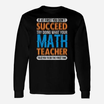 Math Teacher Shirt Do What Your Math Teacher Says Unisex Long Sleeve | Crazezy