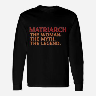 Matriarch The Woman The Myth The Legend Unisex Long Sleeve | Crazezy UK