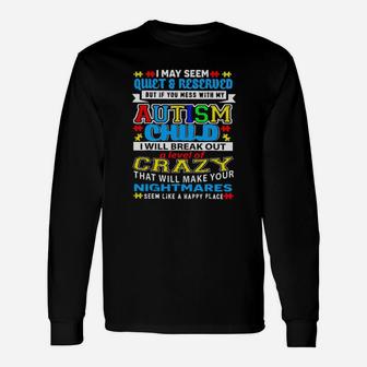 I May Seem Quiet And Reserved But If You Mess With My Autism Child Long Sleeve T-Shirt - Monsterry