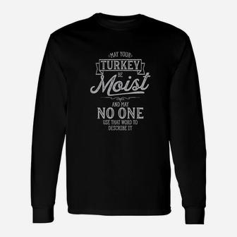 May Your Turkey Be Moist Unisex Long Sleeve | Crazezy