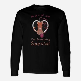 Me-Wow I'm Something Special Cat Lovers Meow Unisex Long Sleeve | Crazezy