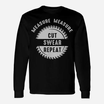 Measure Cut Swear Repeat | Handyman Dad Father's Day Unisex Long Sleeve | Crazezy