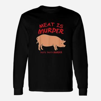 Meat Is Murder Tasty Murder Bacon By Zany Unisex Long Sleeve | Crazezy AU