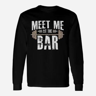 Meet Me At The Bar Workout For Gym Unisex Long Sleeve | Crazezy
