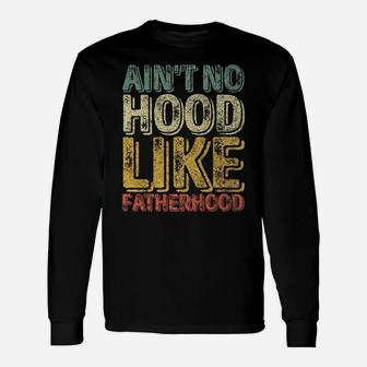 Mens Ain't No Hood Like Fatherhood Shirt Funny Christmas Gift Unisex Long Sleeve | Crazezy