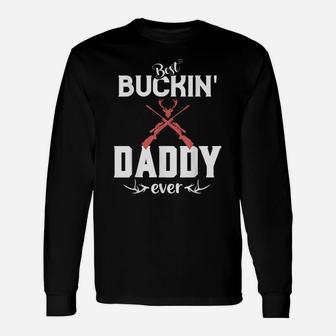 Mens Best Buckin' Daddy Ever Shirt Deer Hunter Gifts Fathers Day Unisex Long Sleeve | Crazezy DE