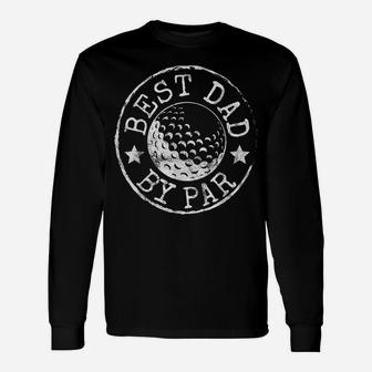 Mens Best Dad By Par Father's Day Golf Lover Gift Papa Golfer Unisex Long Sleeve | Crazezy