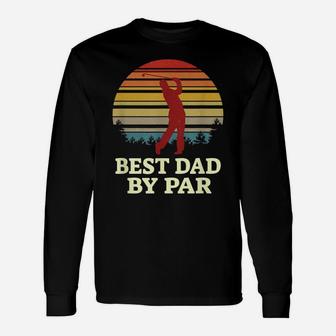 Mens Best Dad By Par Funny Golfing Gift Daddy Father Loves Golf Unisex Long Sleeve | Crazezy