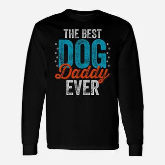 Mens Best Dog Daddy Ever Worlds Father Of Dogs Funny Dad Design Unisex Long Sleeve | Crazezy DE