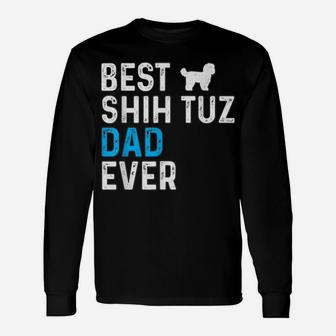 Mens Best Shih Tuz Dad Ever Dog Dad Pet Owner Shih Tuz Daddy Unisex Long Sleeve | Crazezy UK