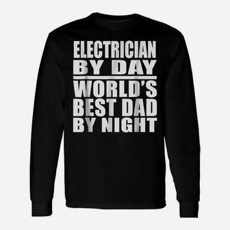 Mens Dad Job Tee Electrician World's Best Dad, Fathers Day Gift Unisex Long Sleeve | Crazezy