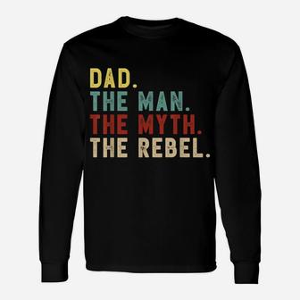 Mens Dad The Man The Myth The Rebel Shirt Bad Influence Legend Unisex Long Sleeve | Crazezy AU