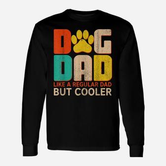 Mens Dog Dad Like A Regular Dad But Cooler Funny Dog Lovers Unisex Long Sleeve | Crazezy