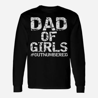 Mens Father's Day Gift From Daughters Dad Of Girls Outnumbered Unisex Long Sleeve | Crazezy