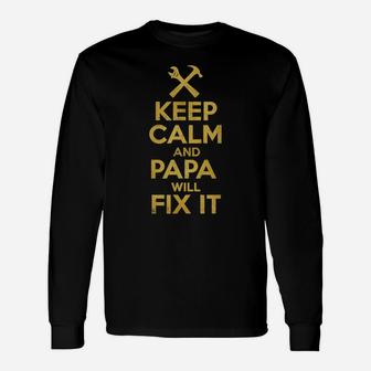 Mens Fathers Day Handyman Gift Keep Calm And Papa Will Fix It Unisex Long Sleeve | Crazezy DE