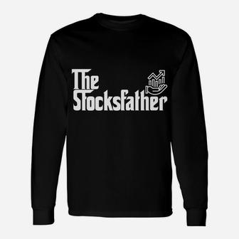 Mens Funny Trader Dad Gift The Stocks Father Stock Broker Unisex Long Sleeve | Crazezy