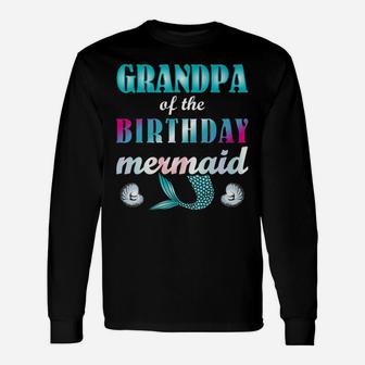 Mens Grandpa Of The Birthday Mermaid Gifts Granddaughter Granddad Unisex Long Sleeve | Crazezy AU