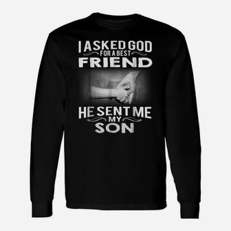 Mens I Asked God For A Best Friend He Sent Me My Son Unisex Long Sleeve | Crazezy
