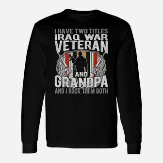 Mens I Have Two Titles Iraq Veteran And Grandpa Proud Papa Gifts Unisex Long Sleeve | Crazezy AU