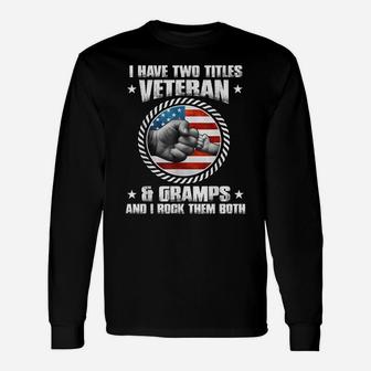 Mens I Have Two Titles Veteran And Gramps - Father's Day Unisex Long Sleeve | Crazezy CA