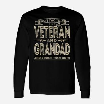 Mens I Have Two Titles Veteran And Grandad Funny Proud Us Army Unisex Long Sleeve | Crazezy AU